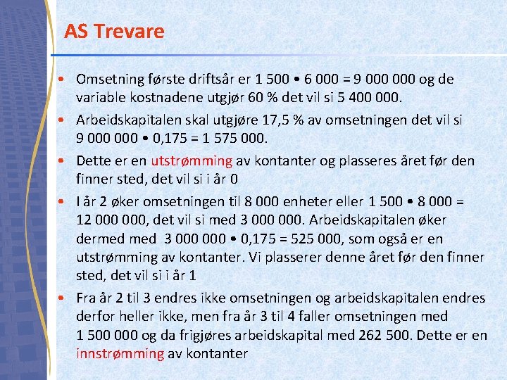 AS Trevare • Omsetning første driftsår er 1 500 • 6 000 = 9