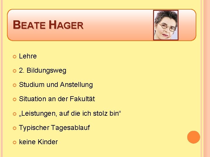 BEATE HAGER Lehre 2. Bildungsweg Studium und Anstellung Situation an der Fakultät „Leistungen, auf