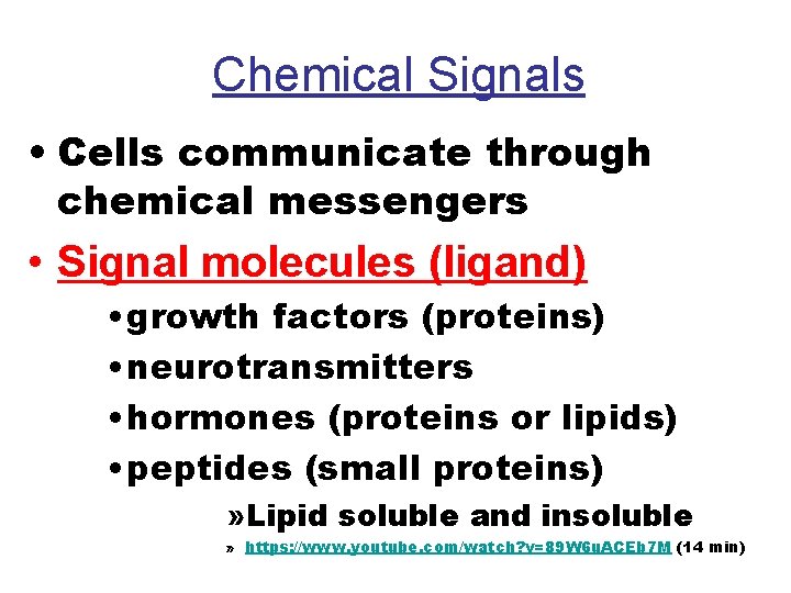 Chemical Signals • Cells communicate through chemical messengers • Signal molecules (ligand) • growth