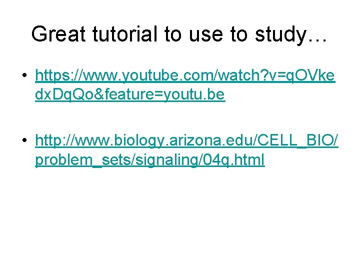 Great tutorial to use to study… • https: //www. youtube. com/watch? v=q. OVke dx.