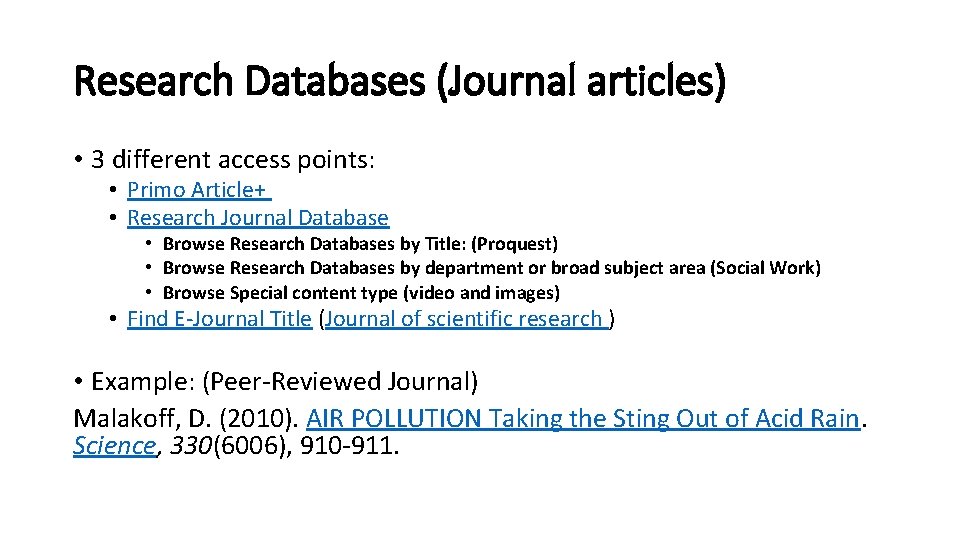 Research Databases (Journal articles) • 3 different access points: • Primo Article+ • Research