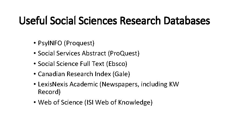 Useful Social Sciences Research Databases • Psy. INFO (Proquest) • Social Services Abstract (Pro.