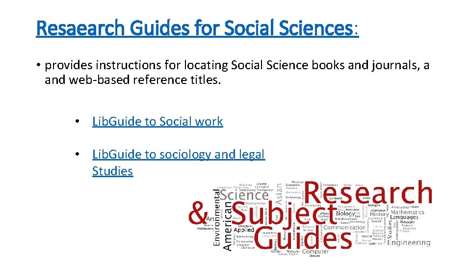 Resaearch Guides for Social Sciences: • provides instructions for locating Social Science books and