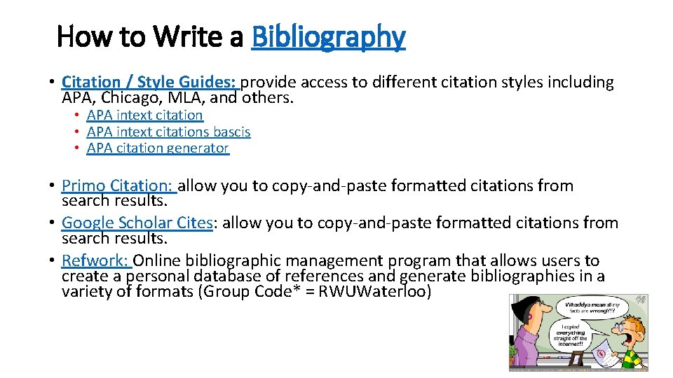 How to Write a Bibliography • Citation / Style Guides: provide access to different