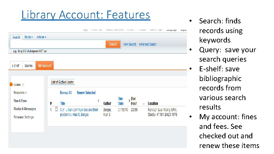Library Account: Features • Search: finds records using keywords • Query: save your search