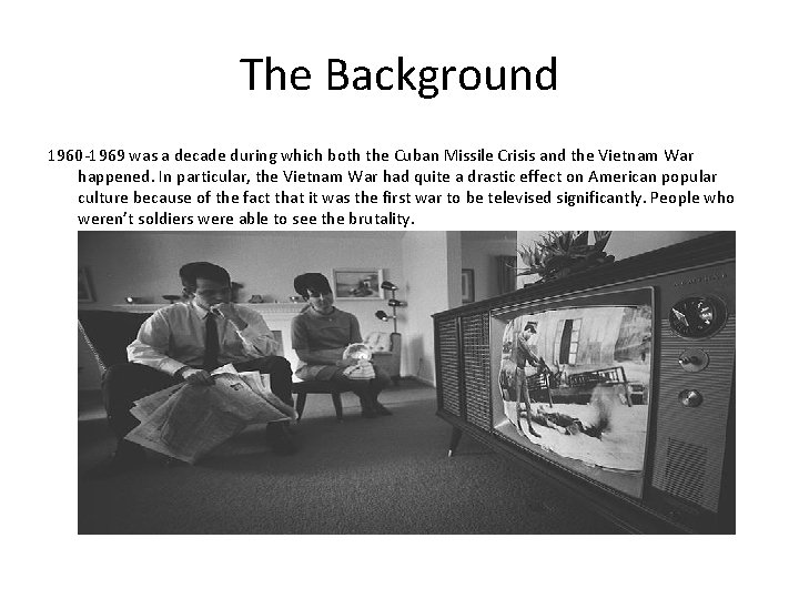 The Background 1960 -1969 was a decade during which both the Cuban Missile Crisis