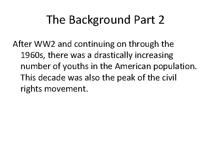 The Background Part 2 After WW 2 and continuing on through the 1960 s,