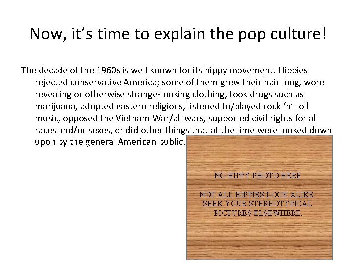 Now, it’s time to explain the pop culture! The decade of the 1960 s