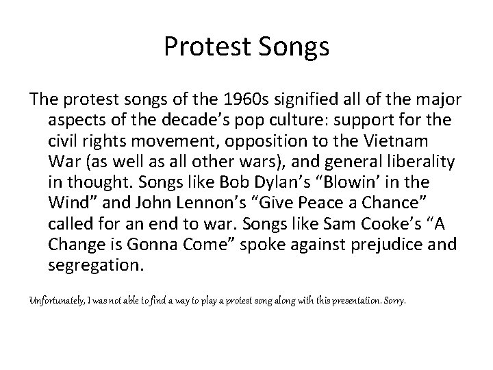 Protest Songs The protest songs of the 1960 s signified all of the major