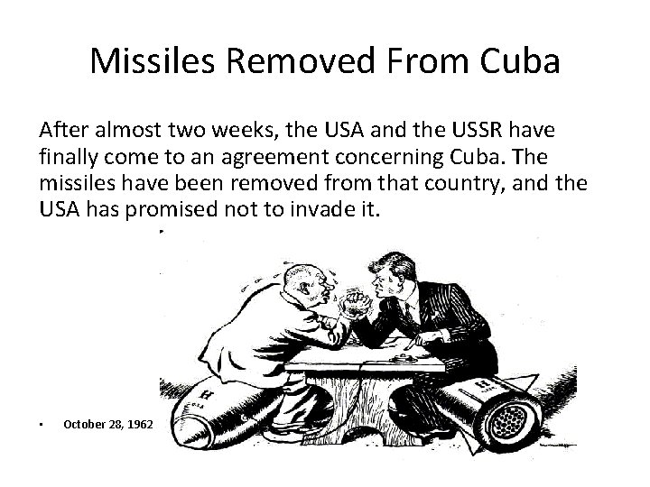 Missiles Removed From Cuba After almost two weeks, the USA and the USSR have