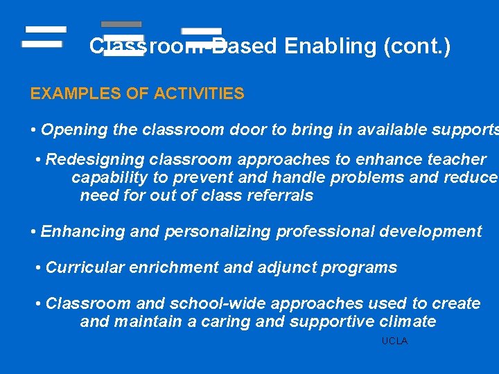 Classroom-Based Enabling (cont. ) EXAMPLES OF ACTIVITIES • Opening the classroom door to bring