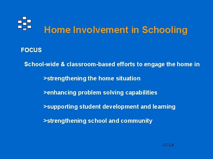 Home Involvement in Schooling FOCUS School-wide & classroom-based efforts to engage the home in