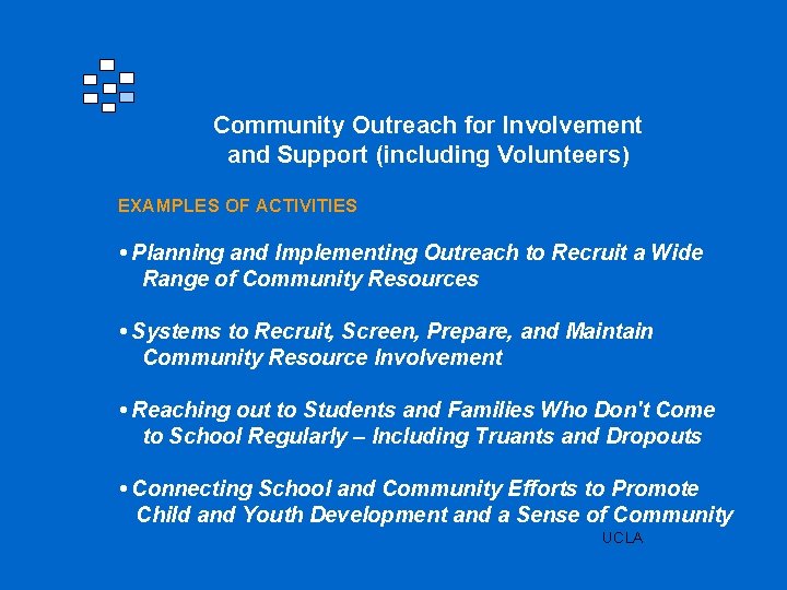 Community Outreach for Involvement and Support (including Volunteers) EXAMPLES OF ACTIVITIES • Planning and