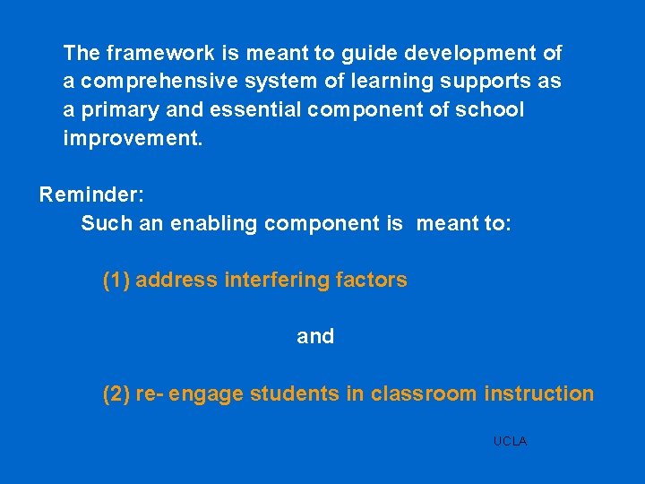 The framework is meant to guide development of a comprehensive system of learning supports