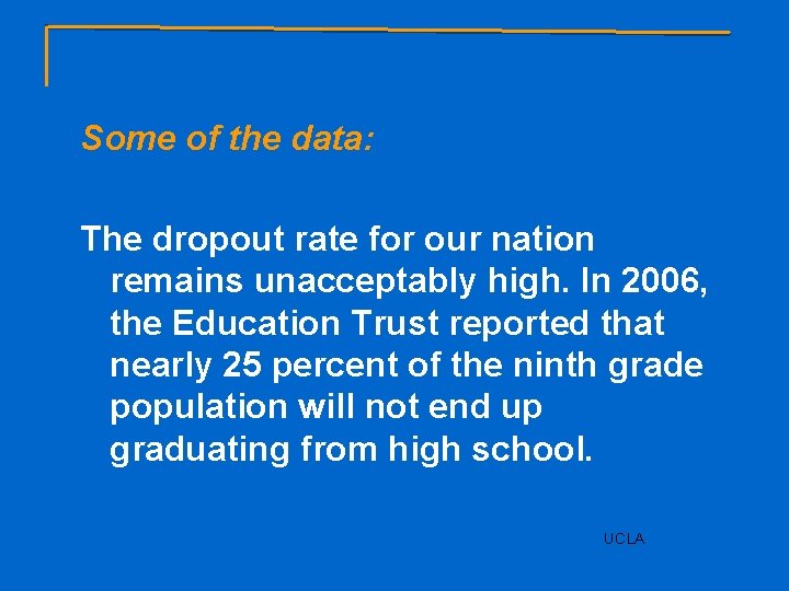 Some of the data: The dropout rate for our nation remains unacceptably high. In