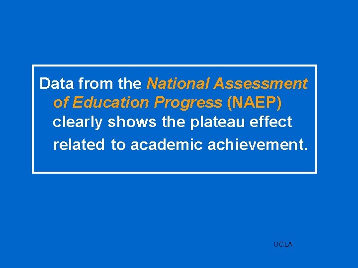 Data from the National Assessment of Education Progress (NAEP) clearly shows the plateau effect