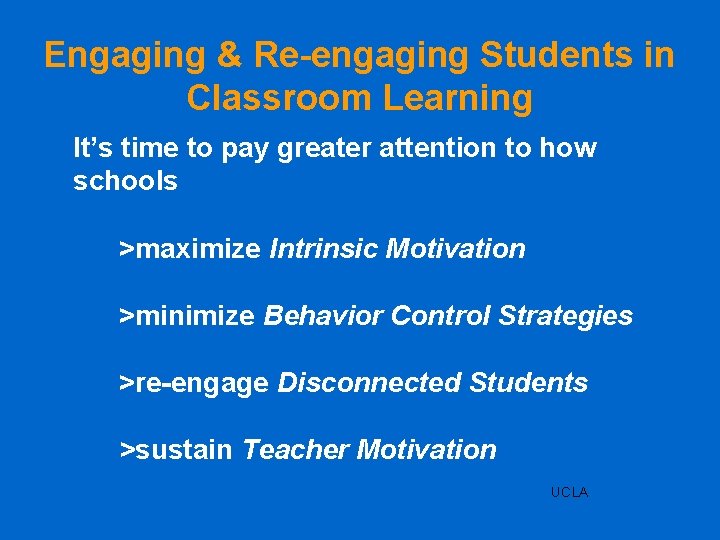 Engaging & Re-engaging Students in Classroom Learning It’s time to pay greater attention to