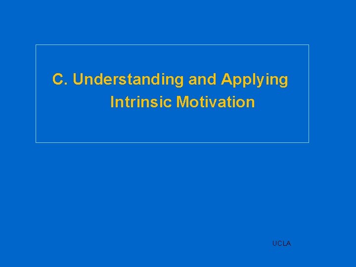 C. Understanding and Applying Intrinsic Motivation UCLA 