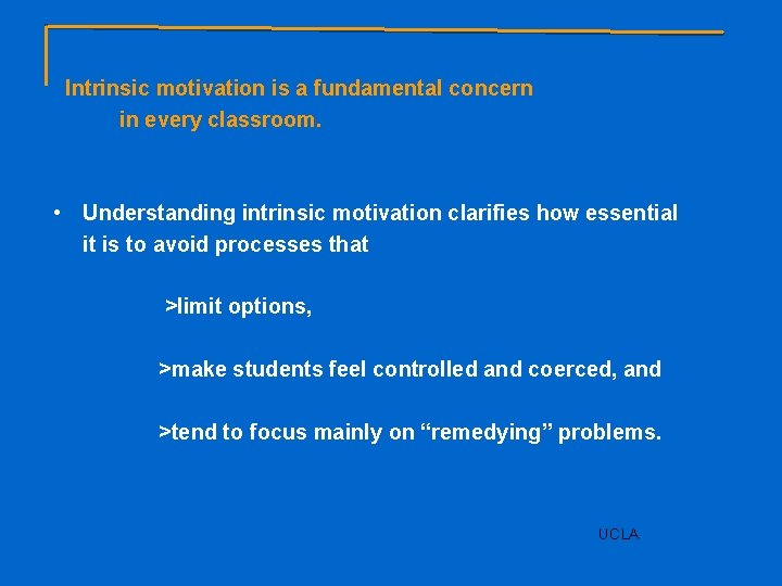 Intrinsic motivation is a fundamental concern in every classroom. • Understanding intrinsic motivation clarifies