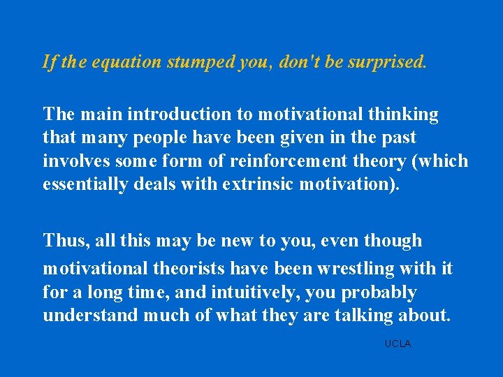If the equation stumped you, don't be surprised. The main introduction to motivational thinking