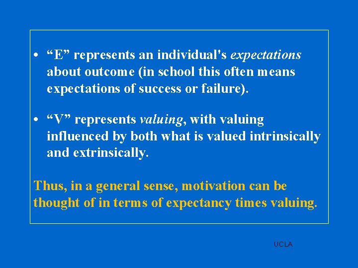  • “E” represents an individual's expectations about outcome (in school this often means