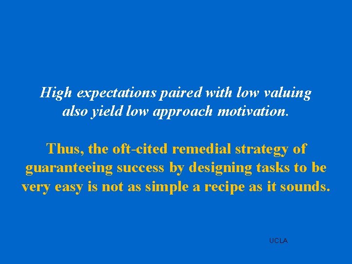 High expectations paired with low valuing also yield low approach motivation. Thus, the oft-cited
