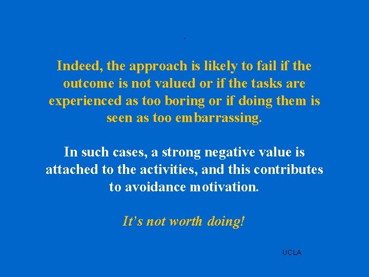 . Indeed, the approach is likely to fail if the outcome is not valued