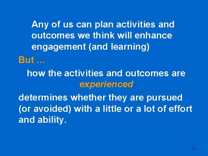 Any of us can plan activities and outcomes we think will enhance engagement (and