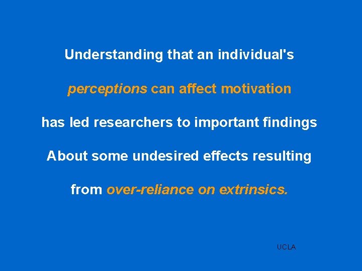 Understanding that an individual's perceptions can affect motivation has led researchers to important findings
