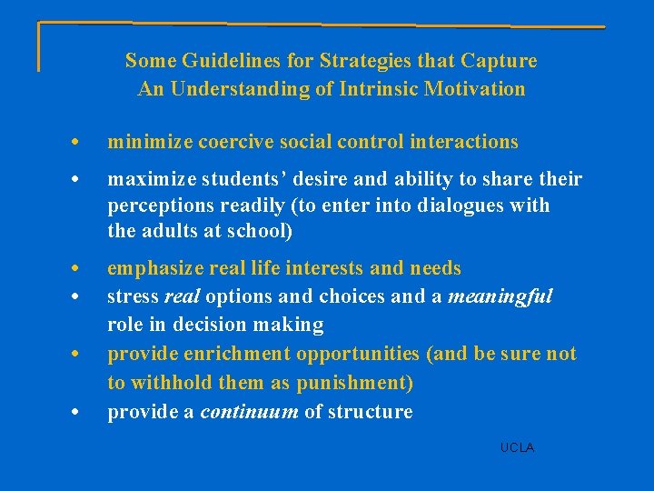 Some Guidelines for Strategies that Capture An Understanding of Intrinsic Motivation • minimize coercive
