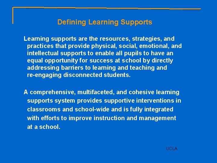 Defining Learning Supports Learning supports are the resources, strategies, and practices that provide physical,