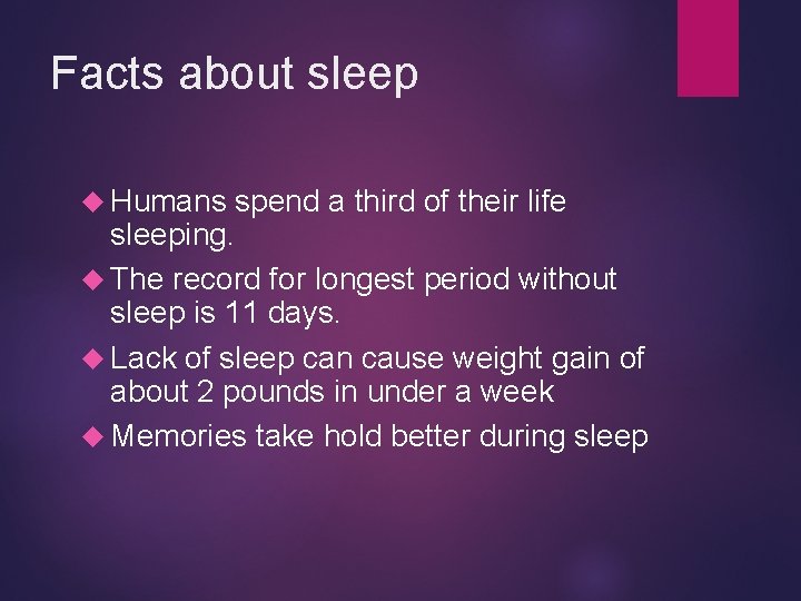 Facts about sleep Humans spend a third of their life sleeping. The record for