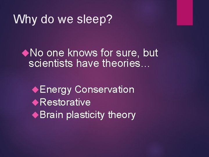 Why do we sleep? No one knows for sure, but scientists have theories… Energy