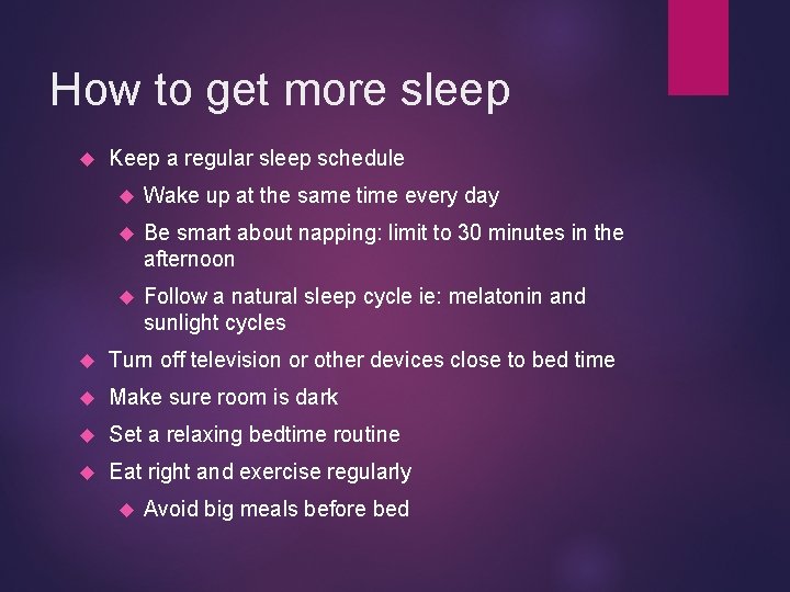 How to get more sleep Keep a regular sleep schedule Wake up at the