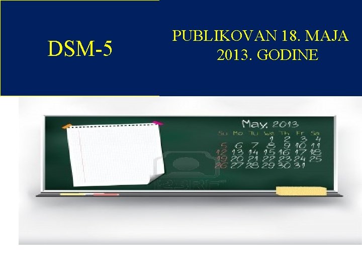 DSM-5 PUBLIKOVAN 18. MAJA 2013. GODINE 