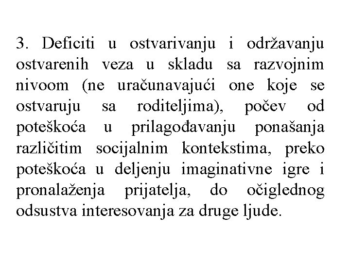 3. Deficiti u ostvarivanju i održavanju ostvarenih veza u skladu sa razvojnim nivoom (ne