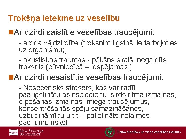 Trokšņa ietekme uz veselību n. Ar dzirdi saistītie veselības traucējumi: - aroda vājdzirdība (troksnim