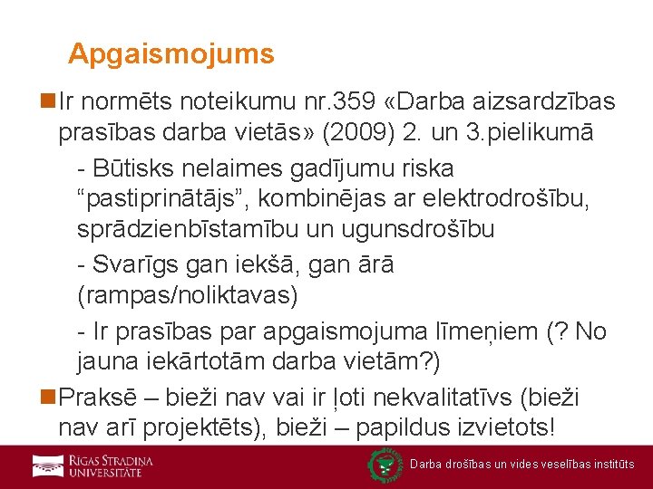 Apgaismojums n. Ir normēts noteikumu nr. 359 «Darba aizsardzības prasības darba vietās» (2009) 2.