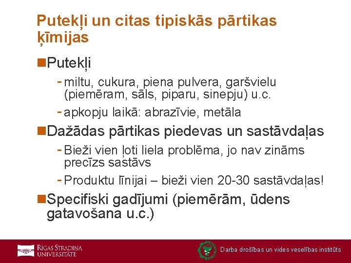 Putekļi un citas tipiskās pārtikas ķīmijas n. Putekļi - miltu, cukura, piena pulvera, garšvielu