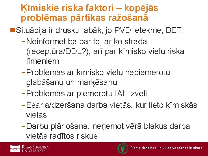 Ķīmiskie riska faktori – kopējās problēmas pārtikas ražošanā n. Situācija ir drusku labāk, jo