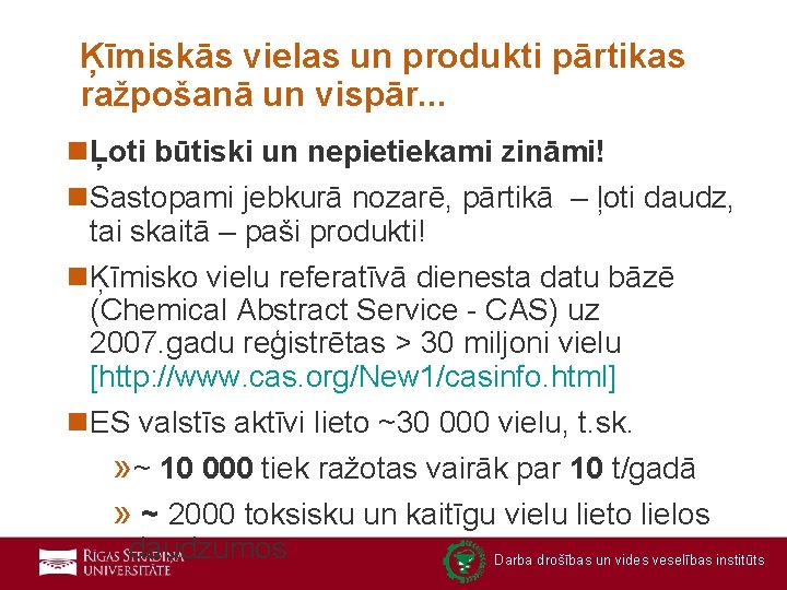 Ķīmiskās vielas un produkti pārtikas ražpošanā un vispār. . . nĻoti būtiski un nepietiekami