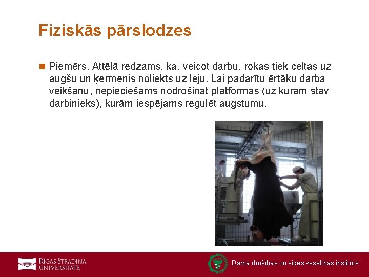 Fiziskās pārslodzes n Piemērs. Attēlā redzams, ka, veicot darbu, rokas tiek celtas uz augšu