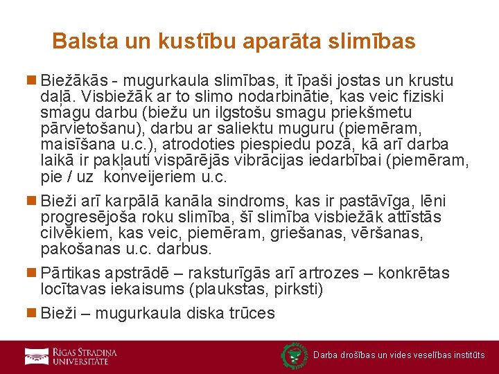 Balsta un kustību aparāta slimības n Biežākās - mugurkaula slimības, it īpaši jostas un