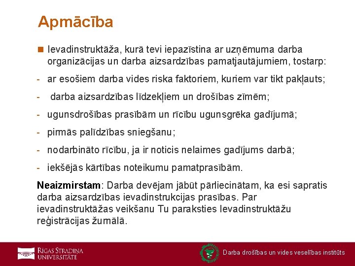 Apmācība n Ievadinstruktāža, kurā tevi iepazīstina ar uzņēmuma darba organizācijas un darba aizsardzības pamatjautājumiem,