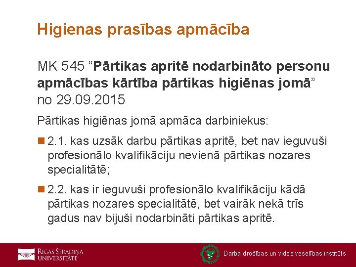 Higienas prasības apmācība MK 545 “Pārtikas apritē nodarbināto personu apmācības kārtība pārtikas higiēnas jomā”