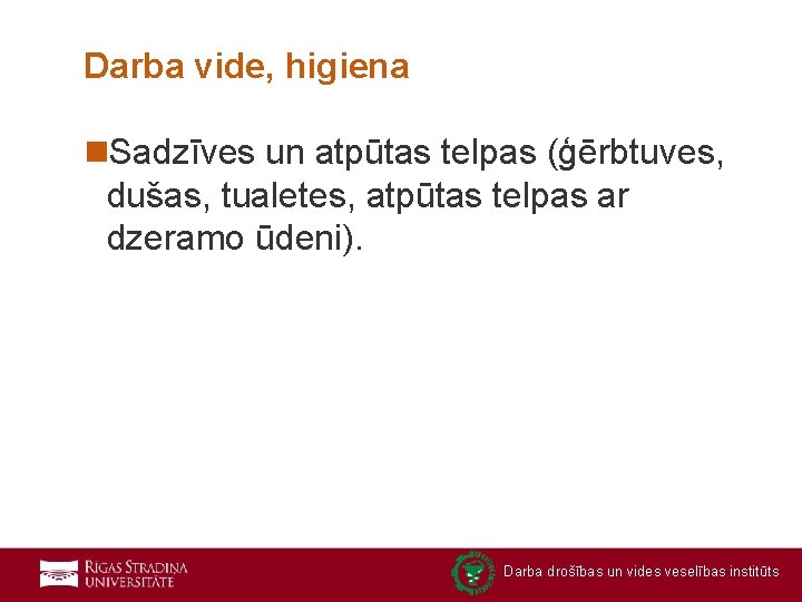 Darba vide, higiena n. Sadzīves un atpūtas telpas (ģērbtuves, dušas, tualetes, atpūtas telpas ar