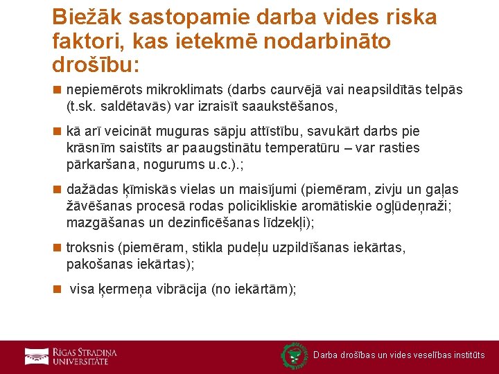 Biežāk sastopamie darba vides riska faktori, kas ietekmē nodarbināto drošību: n nepiemērots mikroklimats (darbs