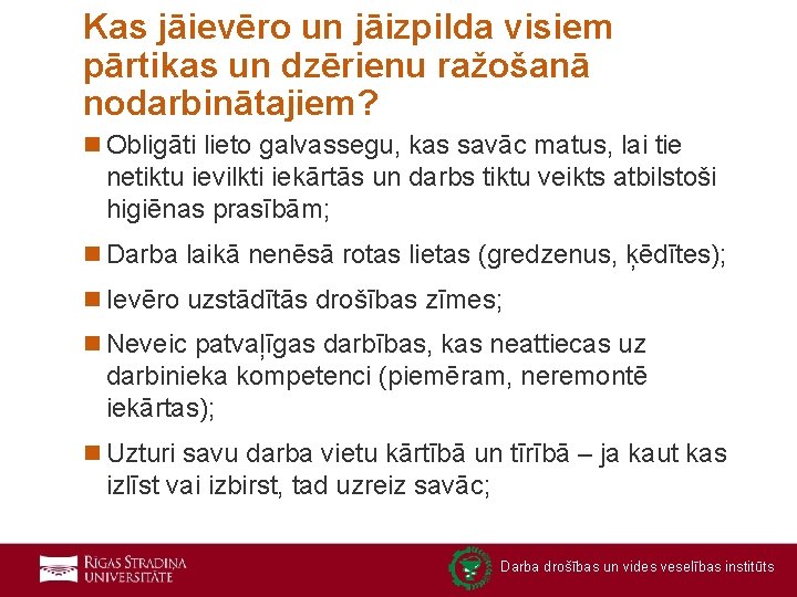 Kas jāievēro un jāizpilda visiem pārtikas un dzērienu ražošanā nodarbinātajiem? n Obligāti lieto galvassegu,