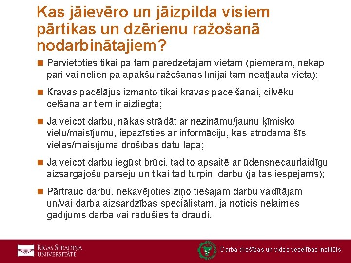 Kas jāievēro un jāizpilda visiem pārtikas un dzērienu ražošanā nodarbinātajiem? n Pārvietoties tikai pa