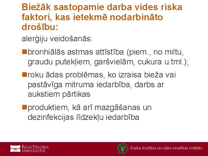 Biežāk sastopamie darba vides riska faktori, kas ietekmē nodarbināto drošību: alerģiju veidošanās: nbronhiālās astmas